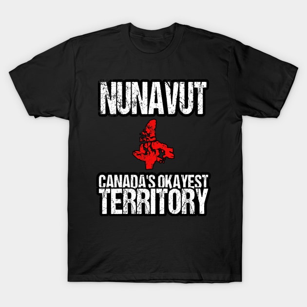 Nunavut Canada's Okayest Territory NT T-Shirt by HyperactiveGhost